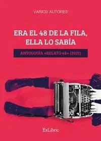 Era el 48 de la Fila, ella lo Sabia. Antologia Relato 48