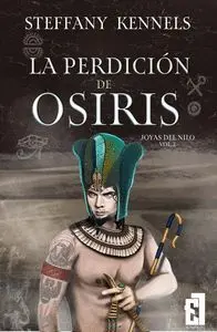 La Perdición de Osiris (Bilogías Joyas del Nilo 2)