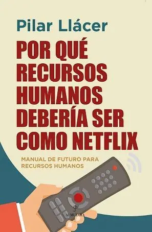 Por qué Recursos Humanos Debería Ser Como Netflix
