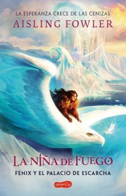 La Niña de Fuego. Fénix y el Palacio de Escarcha (Libro 2)
