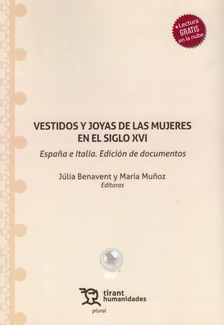 Vestidos y Joyas de las Mujeres en el Siglo Xvi. España e Italia. Edición de Documentos