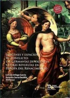 Imagenes y Espacios en Conflicto: las Germanias de Valencia
