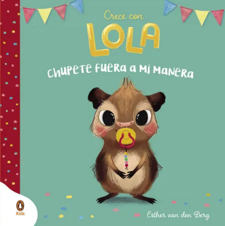 Crece con Lola. Chupete Fuera a mi Manera!