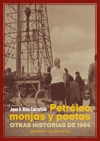 PETRÓLEO, MONJAS Y POETAS. OTRAS HISTORIAS DE 1964