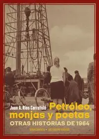 Petróleo, Monjas y Poetas. Otras Historias de 1964