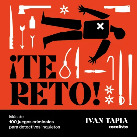 Te Reto! Más de 100 Juegos Criminales para Detectives Inquietos