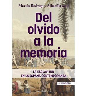 DEL OLVIDO A LA MEMORIA. ESCLAVITUDES 1