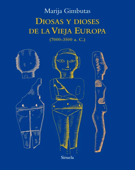 Diosas y Dioses de la Vieja Europa (7000-3500 a. C. )