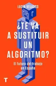 Te Va a Sustituir un Algoritmo