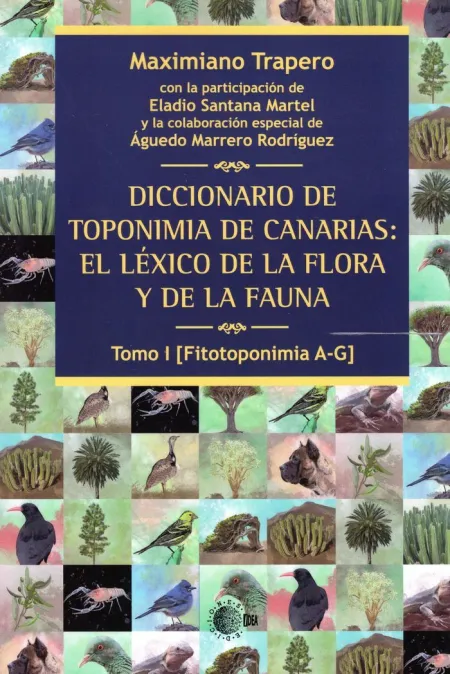 Diccionario de Toponimia de Canarias: el Lexico de la Flora y de la Fauna T. i