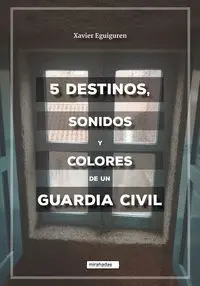 5 Destinos, Sonidos y Colores de un Guardia Civil