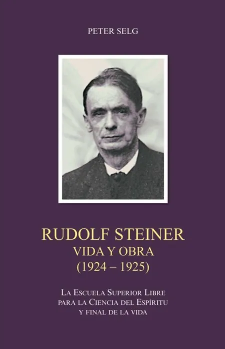 Rudolf Steiner. Vida y Obra 1924-1925