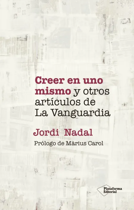 Creer en Uno Mismo y Otros Articulos de la Vanguardia