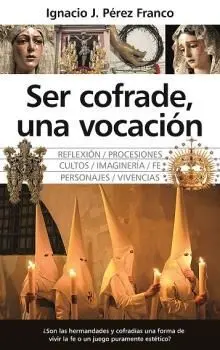 Ser Cofrade, una Vocación