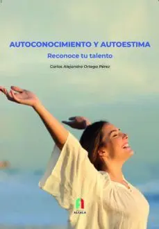 Autoconocimiento y Autoestima. Reconoce tu Talento