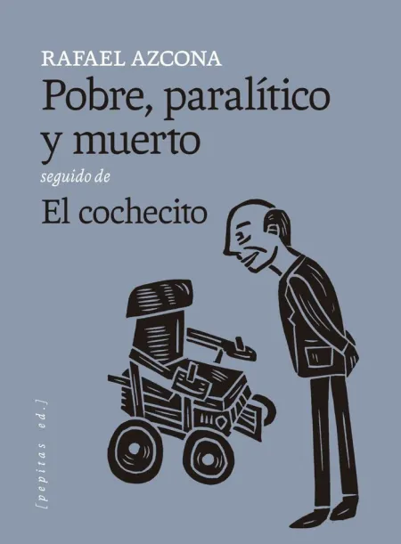 Pobre Paralítico y Muerto Seguido de el Cochecito