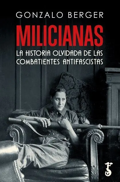 Milicianas. La Historia Olvidada de las Combatientes Antifascistas