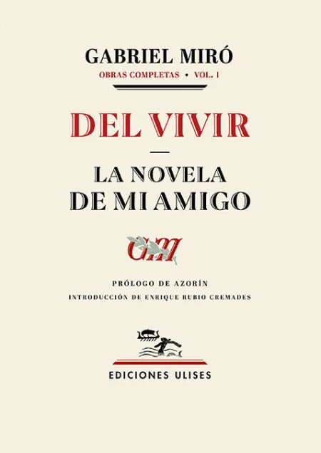 Del Vivir. La Novela de mi Amigo. Obras Completas. Vol. 1