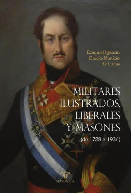 Militares Ilustrados, Liberales y Masones (De 1728 a 1936)