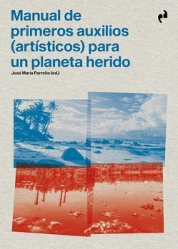 MANUAL DE PRIMEROS AUXILIOS (ARTISTICOS) PARA UN PLANETA HERIDO
