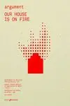Argument. Our House Is On Fire