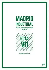 Madrid Industrial. Guía del Patrimonio Productivo Villaverde