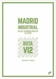 Madrid Industrial. Guía del Patrimonio Productivo Villaverde