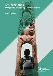 Dislocaciones. Etnografia y Antropologia en Iberoamerica