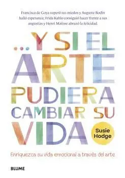 Y si el Arte Pudiera Cambiar Su Vida
