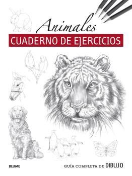 ANIMALES. CUADERNO DE EJERCICIOS. GUIA COMPLETA DE DIBUJO