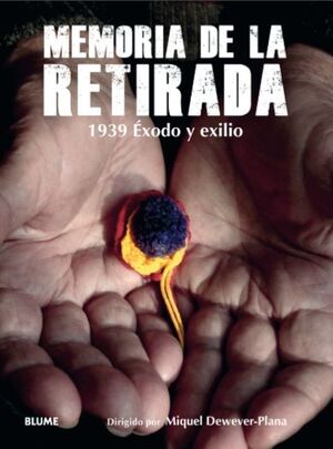 MEMORIA DE LA RETIRADA. 1939 ÉXODO Y EXILIO