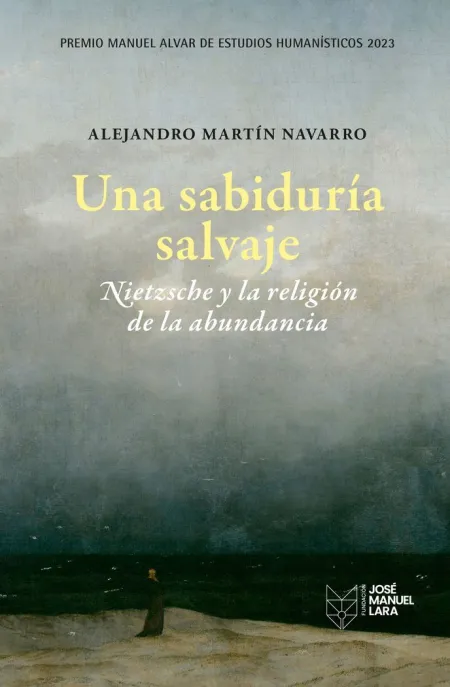 Una Sabiduría Salvaje. Nietzsche y la Religión de la Abundancia