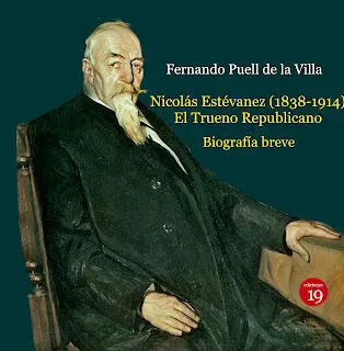 Nicolás Estévanez (1838-1914). El Trueno Republicano. Biografía Breve