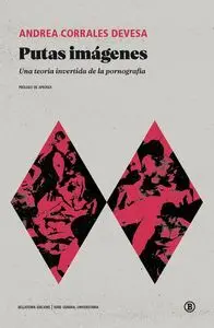 Putas Imagenes. Una Teoria Invertida de la Pornografia