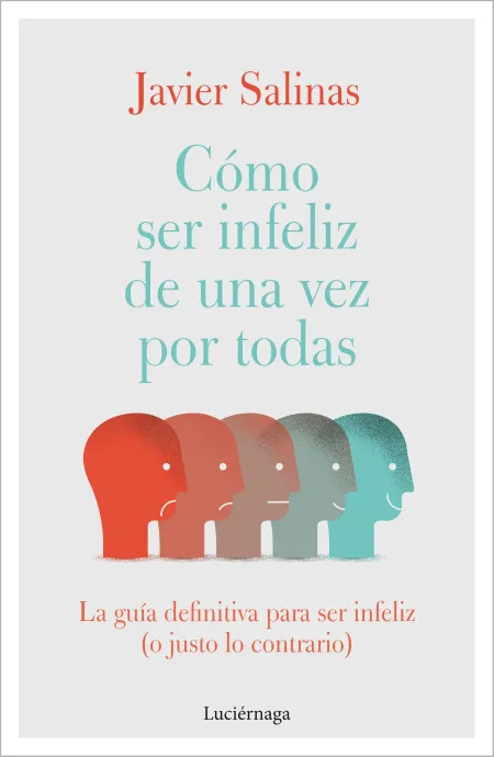 Cómo Ser Infeliz de una Vez por Todas