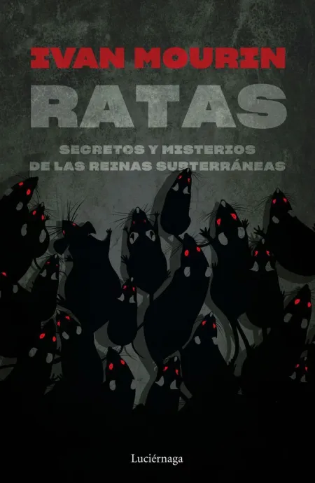 Ratas. Secretos y Misterios de las Reinas Subterráneas