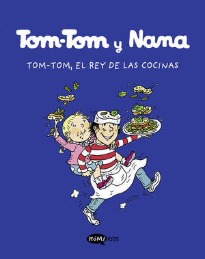 TOM-TOM Y NANA 3 TOM.TOM, EL REY DE LAS COCINAS