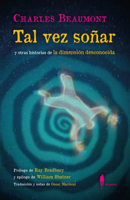 Tal Vez Soñar y Otras Historias de la Dimensión Desconocida