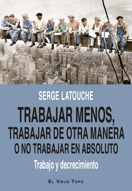 Trabajar Menos, Trabajar de Otra Manera...