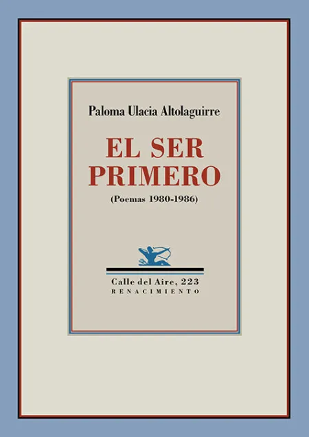El Ser Primero (Poemas 1980-1986)