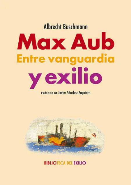 Max Aub. Entre Vanguardia y Exilio