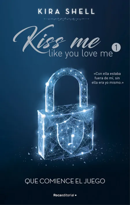 Que Comience el Juego (Kiss me Like You Love me 1)