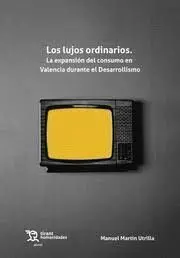 Los Lujos Ordinarios la Expansion del Consumo en Valencia Durante el Desarrollismo