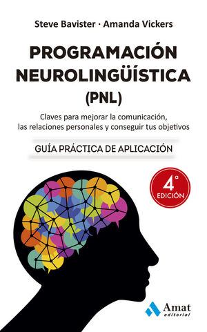 PROGRAMACION NEUROLINGUISTICA (PNL). GUIA PRACTICA DE APLICACIÓN