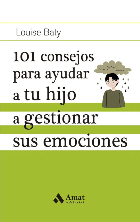 101 Consejos para Ayudar a tu Hijo a Gestionar Sus Emociones