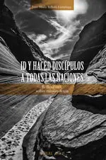 Id y Haced Discipulos a Todas las Naciones