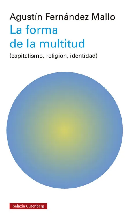 La Forma de la Multitud (Capitalismo, Religión, Identidad)