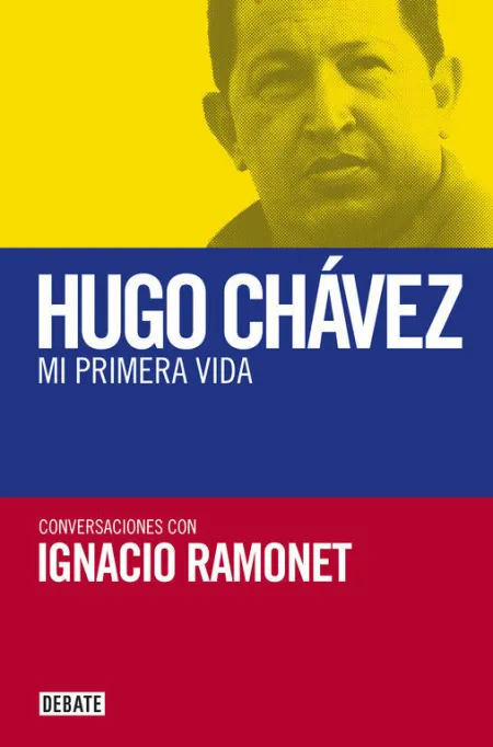 Hugo Chávez. Mi Primera Vida