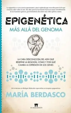 Epigenética. Más Allá del Genoma