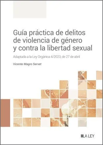 Guía Práctica de Delitos de Violencia de Género y Contra la Libertad Sexual